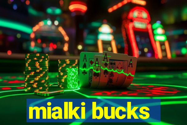 mialki bucks